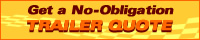 Click Here to Get a NO OBLIGATION Trailer Quote!