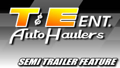 T&E Ent. Auto Haulers Semi Trailers Feature